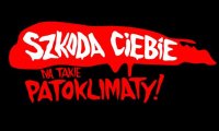 plakat z napisem &quot;szkoda ciebie na takie patoklimaty&quot;