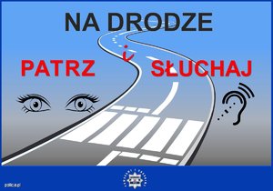 grafika-symbol drogi,ucha i oczu, napis na drodze patrz i słuchaj