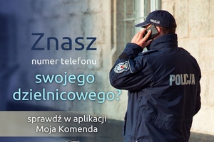 grafika-policjant rozmawia przez telefon, napis znasz swojego dzielnicowego?sprawdź w aplikacji Moja Komenda