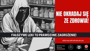 &quot;Plakat kampanii: Nie okradaj się ze zdrowia. Fałszywe leki to prawdziwe zagrożenie.&quot;