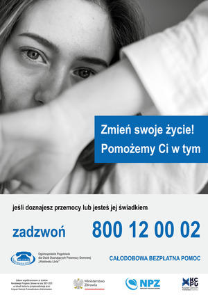 plakat -twarz kobiety, napis &quot;zmień swoje życie pomożemy ci w tym, jeśli doznajesz przemocy lub jesteś jej świadkiem zadzwoń 0 800 12 00 02&quot;