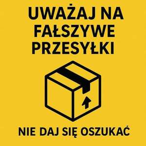 informacja o treści: uważaj na fałszywe przesyłki, nie daj się oszukać.
